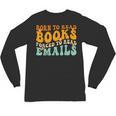 Groovy Born To Read Books Forced To Read Emails Reading Unisex Long Sleeve T-Shirt Groovy Born To Read Books Forced To Read Emails Reading Unisex Long Sleeve T-Shirt