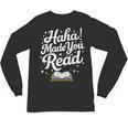 Haha Made You Read Books Bookworm Teacher Librarian Unisex Long Sleeve T-Shirt