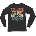 I'd Love To But My Dog Said No Introvert Graphic Unisex Long Sleeve T-Shirt