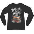 I'm Booked For The Winter Book Lover Unisex Long Sleeve T-Shirt I'm Booked For The Winter Book Lover Unisex Long Sleeve T-Shirt