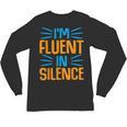 I'm Fluent In Silence I Introvert Unisex Long Sleeve T-Shirt