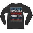 Introvert But Willing To Discuss Politics USA Elections 2024 Unisex Long Sleeve T-Shirt