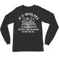 If It Involves Books And Pajamas Count Me In Reading Bedtime Unisex Long Sleeve T-Shirt If It Involves Books And Pajamas Count Me In Reading Bedtime Unisex Long Sleeve T-Shirt