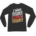 I Have Issues Comic Issues Comic Book Lover Unisex Long Sleeve T-Shirt