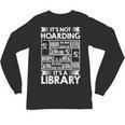 It's Not Hoarding Library Book Collecting Book Librarian Unisex Long Sleeve T-Shirt It's Not Hoarding Library Book Collecting Book Librarian Unisex Long Sleeve T-Shirt