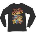 I'Ve Got Issues Comic Book Collecting Unisex Long Sleeve T-Shirt