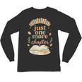 Just One More Chapter Cozy Book Lover Reading & Coffee Unisex Long Sleeve T-Shirt