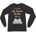 I Left My Book To Be Here Vintage Bookworm Unisex Long Sleeve T-Shirt I Left My Book To Be Here Vintage Bookworm Unisex Long Sleeve T-Shirt