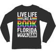 LGBTQ Quote Live Life Like A Banned Rainbow Book Unisex Long Sleeve T-Shirt LGBTQ Quote Live Life Like A Banned Rainbow Book Unisex Long Sleeve T-Shirt