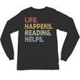 Life Happens Reading Helps Book Lovers Vinage Unisex Long Sleeve T-Shirt Life Happens Reading Helps Book Lovers Vinage Unisex Long Sleeve T-Shirt