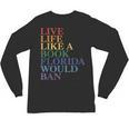 Live Life Like a Book Florida Would Ban LGBTQ Rainbow Flag Unisex Long Sleeve T-Shirt Live Life Like a Book Florida Would Ban LGBTQ Rainbow Flag Unisex Long Sleeve T-Shirt