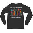 Live So That If Your Life Was A Book Florida Would Ban It Unisex Long Sleeve T-Shirt