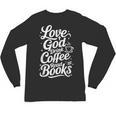 Love God Drink Coffee Read Books Christian Books Lovers Unisex Long Sleeve T-Shirt