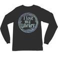 I Love My Library Medallion For Book Lover Reader Librarian Unisex Long Sleeve T-Shirt