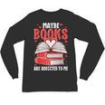 Maybe Books Are Addicted To Me Reading Present Unisex Long Sleeve T-Shirt Maybe Books Are Addicted To Me Reading Present Unisex Long Sleeve T-Shirt