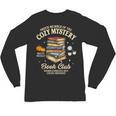 Mystery Book Reader Member Of The Cozy Mystery Book Club Unisex Long Sleeve T-Shirt Mystery Book Reader Member Of The Cozy Mystery Book Club Unisex Long Sleeve T-Shirt