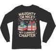 Naughty Or Nice Depends On My Current Chapter Book Lover Unisex Long Sleeve T-Shirt Naughty Or Nice Depends On My Current Chapter Book Lover Unisex Long Sleeve T-Shirt