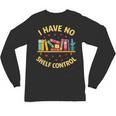 I Have No Shelf Control Librarian Books Reader Library Book Unisex Long Sleeve T-Shirt I Have No Shelf Control Librarian Books Reader Library Book Unisex Long Sleeve T-Shirt