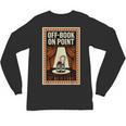 Off-Book On Point Theater Drama Unisex Long Sleeve T-Shirt