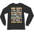 One Does Not Stop Buying Books Because There Is No More Shel Unisex Long Sleeve T-Shirt