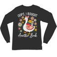 Oops I Bought Another Book Goose Reader Unisex Long Sleeve T-Shirt Oops I Bought Another Book Goose Reader Unisex Long Sleeve T-Shirt