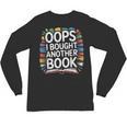Oops I Bought Another Book Library Reader Bibliophile Unisex Long Sleeve T-Shirt Oops I Bought Another Book Library Reader Bibliophile Unisex Long Sleeve T-Shirt