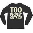 Too Peopley Outside I Introvert Unisex Long Sleeve T-Shirt