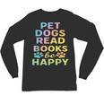 Pet Dogs Read Books Be Happy Dog Lover Unisex Long Sleeve T-Shirt