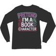 Pretend I'm A Book Character Reader Fan Cosplay Unisex Long Sleeve T-Shirt