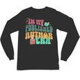 In My Published Author Era Cute Book Lover Writer Retro Tee Unisex Long Sleeve T-Shirt