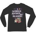 I Would Rather Be Reading Bookworm Book Lover Librarian Kids Unisex Long Sleeve T-Shirt