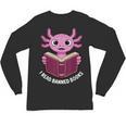 I Read Banned Books Axolotl Reading Unisex Long Sleeve T-Shirt