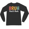 Read A Book Bruh English Teacher Reading Read A Book Unisex Long Sleeve T-Shirt