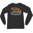 Read Books Be Kind Stay Weird Book Reader Unisex Long Sleeve T-Shirt