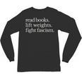 Read Books Lift Weights Fight Fascism Unisex Long Sleeve T-Shirt
