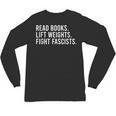 Read Books Lift Weights Fight Fascists Reading Activism Unisex Long Sleeve T-Shirt