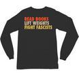 Read Books Lift Weights Fight Fascists Reading Humor Unisex Long Sleeve T-Shirt Read Books Lift Weights Fight Fascists Reading Humor Unisex Long Sleeve T-Shirt