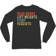 Read Books Lift Weights Fight Fascists Reading Unisex Long Sleeve T-Shirt