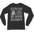 If You Can Read This I Was Forced To Put My Book Down Reader Unisex Long Sleeve T-Shirt If You Can Read This I Was Forced To Put My Book Down Reader Unisex Long Sleeve T-Shirt