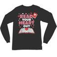 Read Your Heart Out Valentines Day Reading Book Kids Teacher Unisex Long Sleeve T-Shirt Read Your Heart Out Valentines Day Reading Book Kids Teacher Unisex Long Sleeve T-Shirt