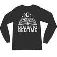 I Read Past My Bedtime Book Lover For Women Men Kids Unisex Long Sleeve T-Shirt I Read Past My Bedtime Book Lover For Women Men Kids Unisex Long Sleeve T-Shirt