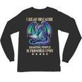 I Read Because Roasting People Is Frowned Upon Dragons Books Unisex Long Sleeve T-Shirt I Read Because Roasting People Is Frowned Upon Dragons Books Unisex Long Sleeve T-Shirt