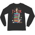Reading Books Librarian Reader Nerd I'm Ok School Teacher Unisex Long Sleeve T-Shirt Reading Books Librarian Reader Nerd I'm Ok School Teacher Unisex Long Sleeve T-Shirt