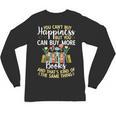 Reading You Can't Buy Happiness But You Can Buy More Books Unisex Long Sleeve T-Shirt