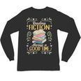 Reading Fiction Always A Good Time Book Reading Bookworm Unisex Long Sleeve T-Shirt Reading Fiction Always A Good Time Book Reading Bookworm Unisex Long Sleeve T-Shirt