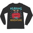 Reading Is A Ticket To Adventure Fun Book Lovers Fun Unisex Long Sleeve T-Shirt