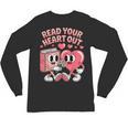 Retro Read Your Heart Out Valentine's Day Teacher Book Lover Unisex Long Sleeve T-Shirt Retro Read Your Heart Out Valentine's Day Teacher Book Lover Unisex Long Sleeve T-Shirt