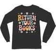 Return Your Books School Librarian Unisex Long Sleeve T-Shirt