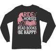 Ride Horses Read Books Be Happy Unisex Long Sleeve T-Shirt