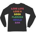 Sarcastic Live Life Like a Book Florida Would Ban Unisex Long Sleeve T-Shirt